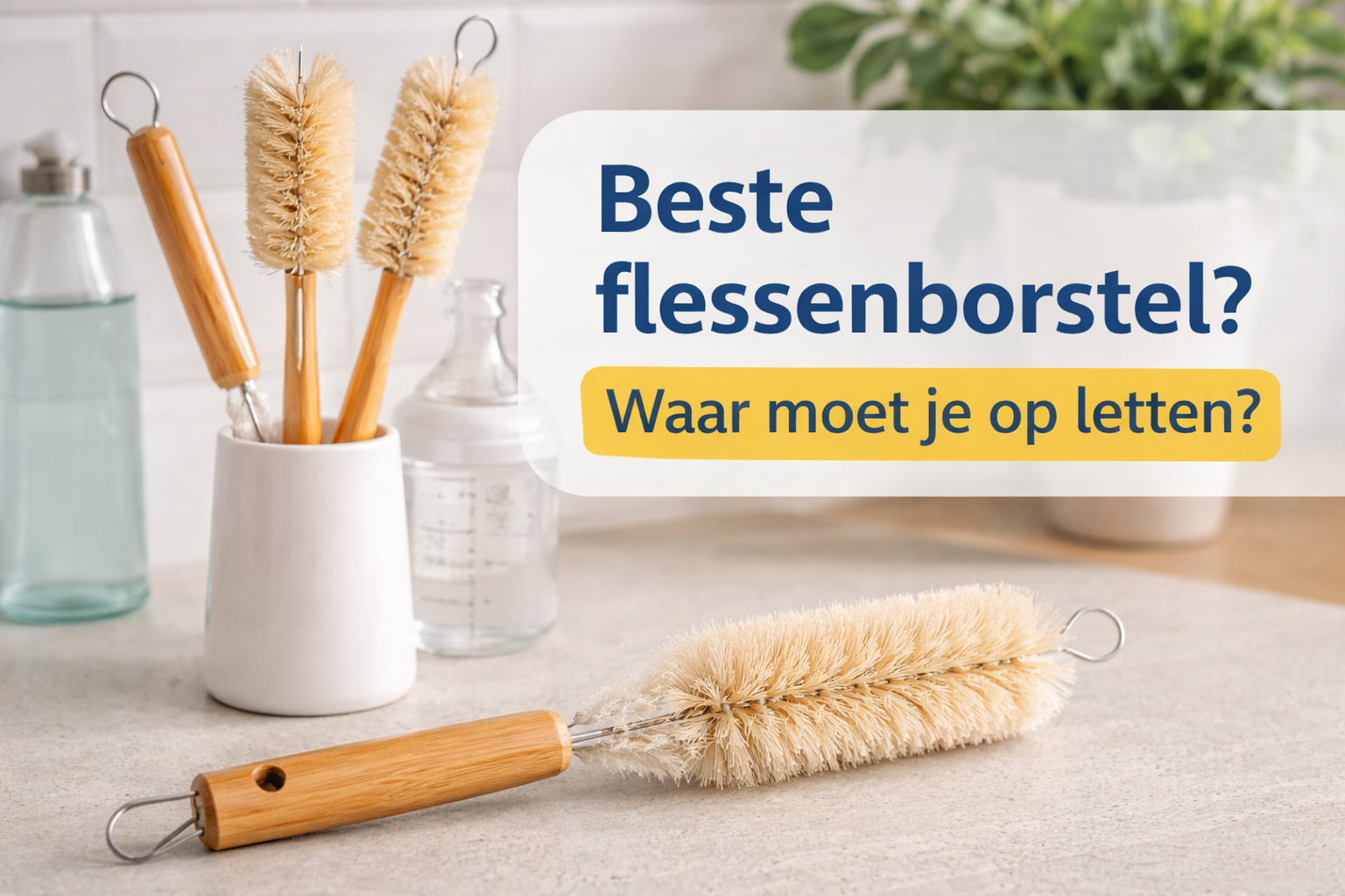 beste flessenborstel kiezen duurzame flessenborstel voor smalle flessen en babyflessen
